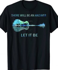 There Will Be An Answer Let It Be 2023 T-Shirt