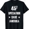 45 Operation Save America TRUMP 2024 Vintage TShirt