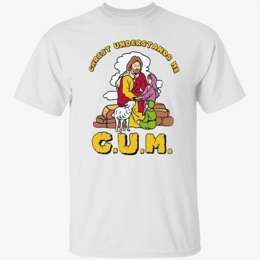 God christ understands me cum unisex tshirt