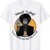 Wench Trollop You Buck Toothed Mop Riding Firefly From Hell Unisex TShirt