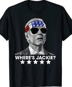 Where's Jackie Anti Joe Biden Unisex Shirts