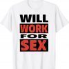 Will Work For Sex Vintage TShirt