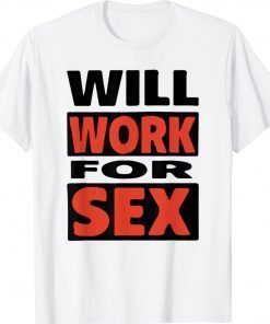 Will Work For Sex Vintage TShirt