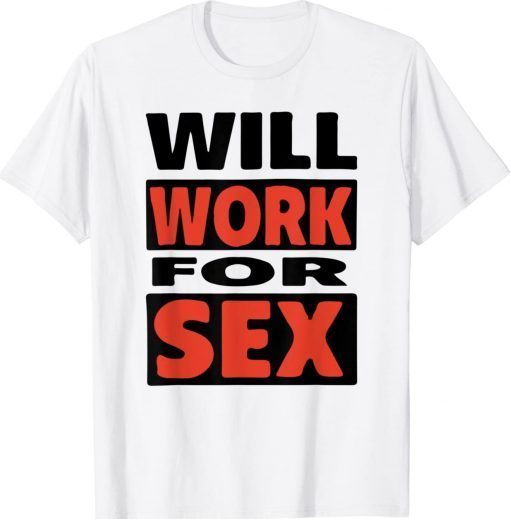 Will Work For Sex Vintage TShirt