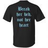 Back break her bed not her heart unisex tshirt