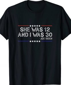 Biden She Was 12 and I Was 30 Vintage TShirt