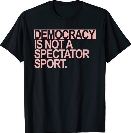 Democracy is NOT a Spectator Sport Vintage TShirt