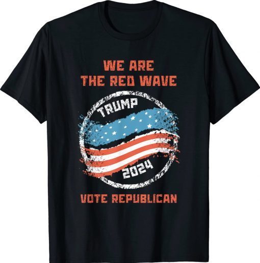 The Red Wave Is Coming 2024 Semi-Fascist Trump Gift Shirts