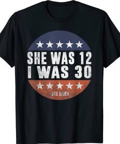 Funny She Was 12 I Was 30 Biden USA Flag Shirts