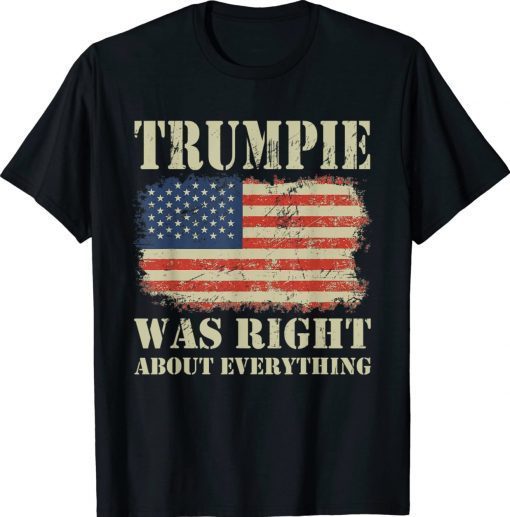 Trumpie Was Right About Everything Vintage Shirts