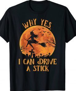 Why Yes Actually I Can Drive a Stick Halloween Witch 2023 Shirt