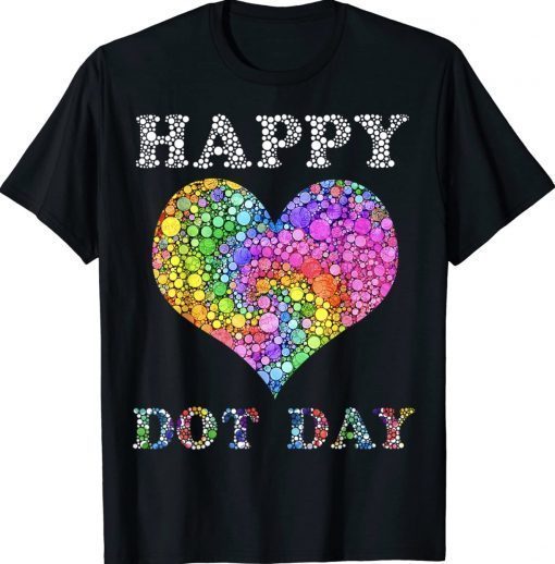 Happy Dot Day Colorful Polka Dot Heart International Dot Day Unisex TShirt