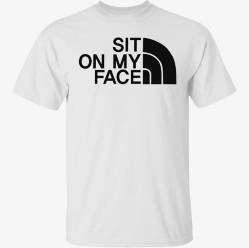 Sit on my face unisex tshirt