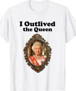Original I Outlived The Queen TShirt