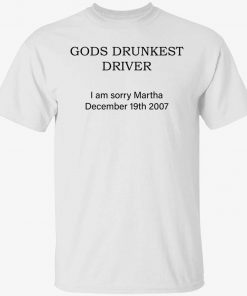 Gods drunkest driver i am sorry Martha December 19th 2007 Vintage TShirt