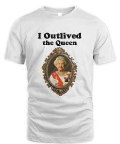I Outlived Queen Elizabeth Rest In Peace Unisex TShirt