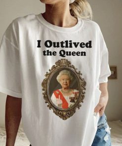 I Outlived The Queen Thanks For The Memories 2022 Shirts