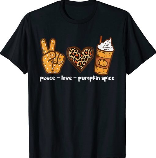 Peace Love Pumpkin Spice Funny Autumn Fall Season T-Shirt