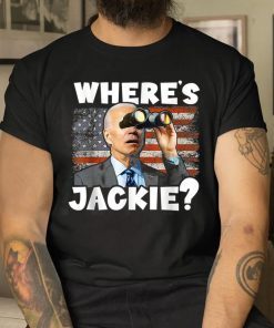 Biden Jackie Are You Here Where's Jackie Gift TShirt