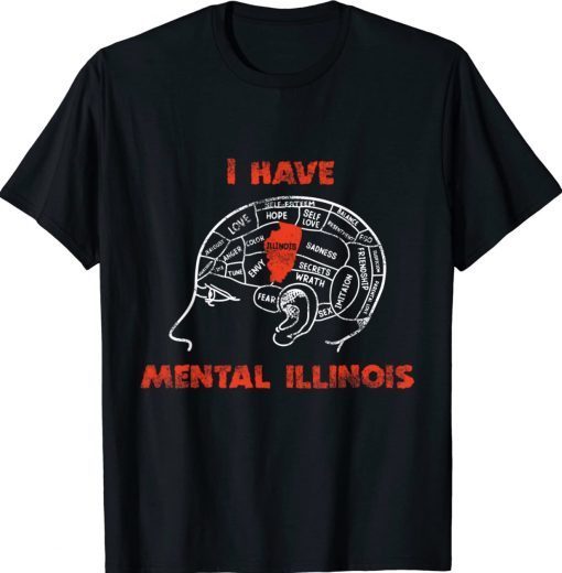 I Have Mental Illinois 2022 Shirts
