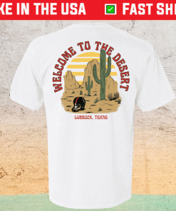 Welcome To The Desert 2022 Shirts