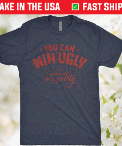 You Can Win Ugly Funny TShirt