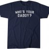 Whos Your Daddy New York Baseball Gift Shirts