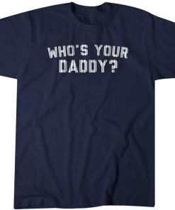 Whos Your Daddy New York Baseball Gift Shirts