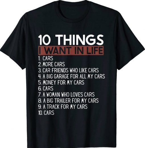 10 Things I Want In My Life Cars More Cars Car Gift Shirts