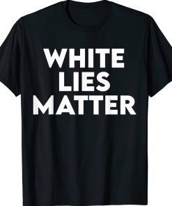 White LIES Matter Vintage Shirts