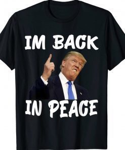 Trump in peace Im back in peace trump Unisex TShirt