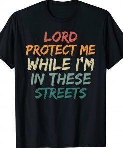 Lord Protect Me While I'm In These Streets Vintage TShirt