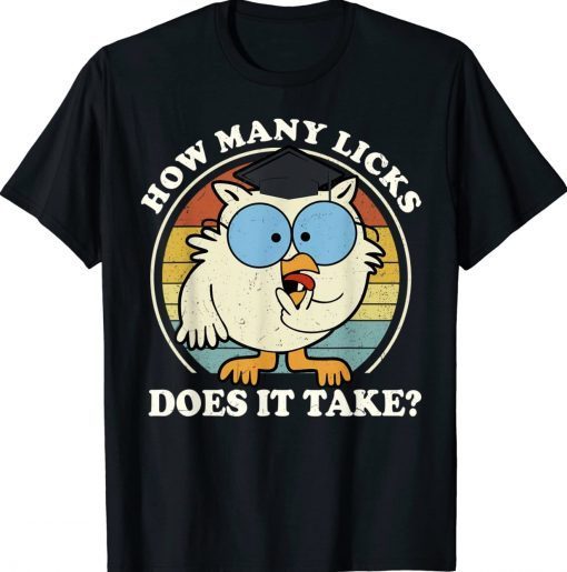 Owl How Many Licks Does It Take Gift Shirts