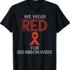We Wear Red For Red Ribbon Week Awareness Gift Shirts