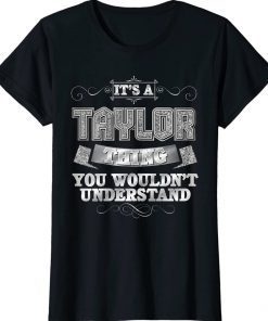 It's A Taylor Thing You Wouldn't Understand First Name Unisex TShirt