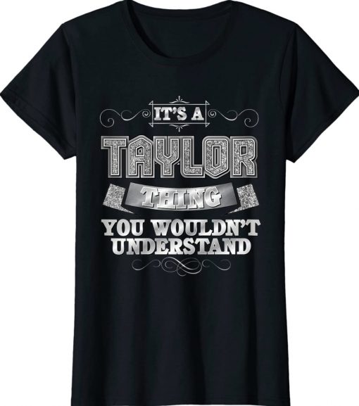 It's A Taylor Thing You Wouldn't Understand First Name Unisex TShirt