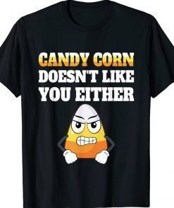Funny Candy Corn Doesn't Like You Either Halloween Gift Shirts