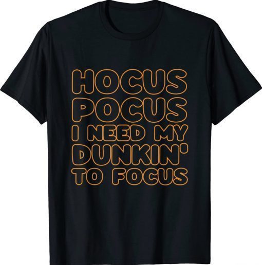 Hocus Pocus I Need My Dunkin To Focus Halloween Vintage TShirt