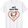 Uti More Like U Plus I Kidney Unisex TShirt