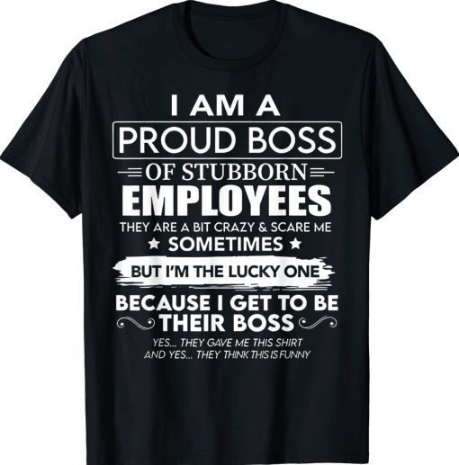 I Am A Proud Boss Of Stubborn Employees They Are Bit Crazy Vintage TShirt