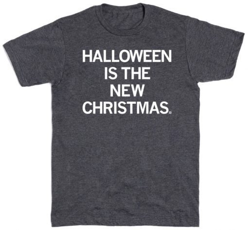 Halloween is the new Christmas Unisex TShirt