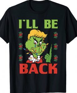 I'll Be Back Trump 2024 Grinch Trump Unisex TShirt