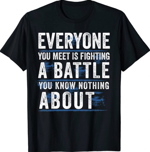 Everyone you meet is fighting a battle you know nothing about Vintage TShirt