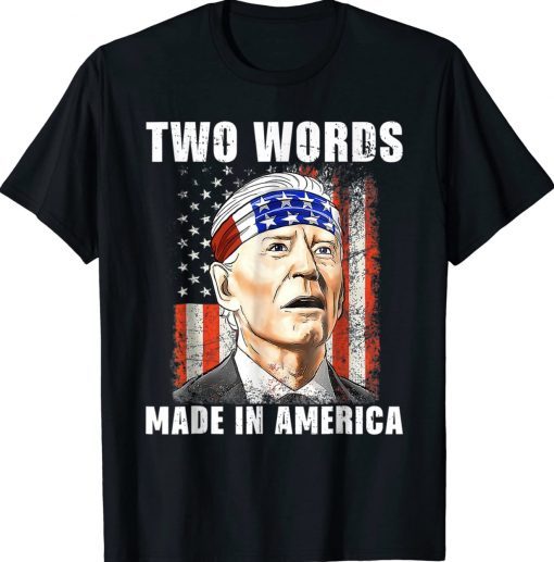 Two Words Made In America Biden FJB Tee Shirt