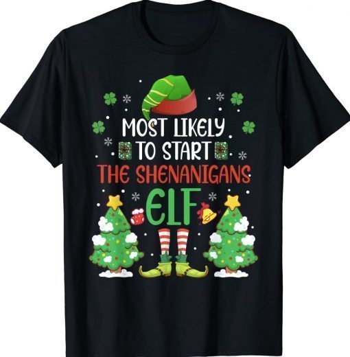 Most Likely To Start The Shenanigans Elf Christmas Family Gift TShirt