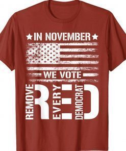 In November We Vote Red Remove Every Democrat American Flag Unisex TShirt