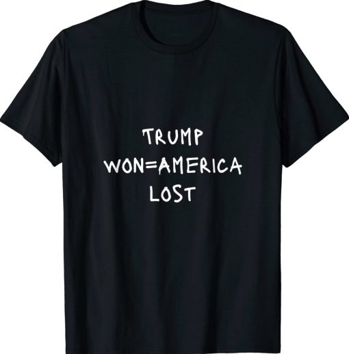 Trump won=America lost Positive Message Vintage Shirts