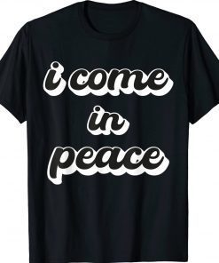 I'm Peace I Come in Peace Matching Couples Unisex TShirt