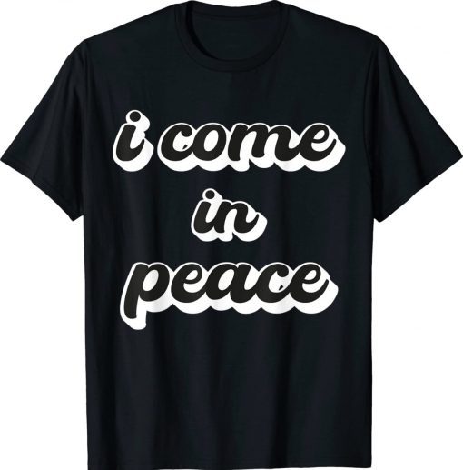 I'm Peace I Come in Peace Matching Couples Unisex TShirt