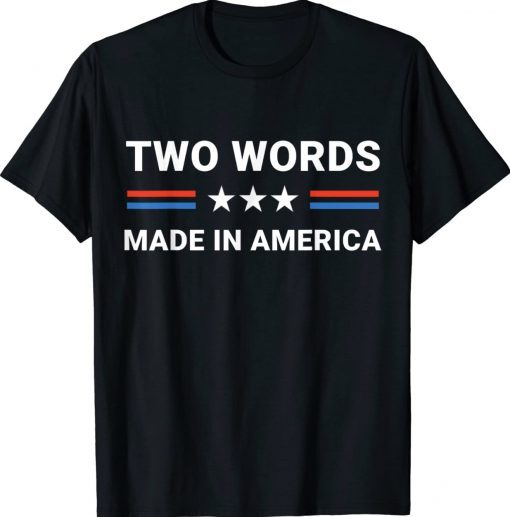 Two Words Made In America Biden Us Flag Vintage Shirts